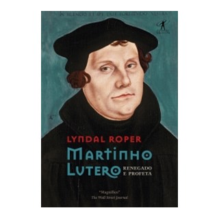 Livro - Martinho Lutero - Renegado e Profeta - Roper