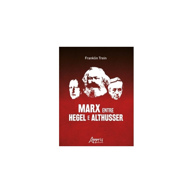 Livro - Marx entre Hegel e Althusser - Trein