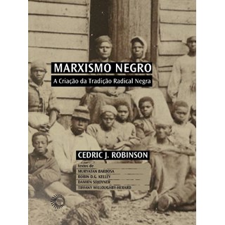 Livro - Marxismo Negro: a Criacao da Tradicao Radical Negra - Robinson/ Barbosa