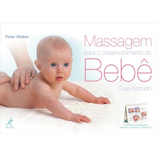 Livro - Massagem para o Desenvolvimento do Bebe - Guia Ilustrado - Walker