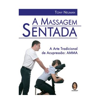 Livro - Massagem Sentada, a - a Arte Tradicional de Acupressao - Neuman