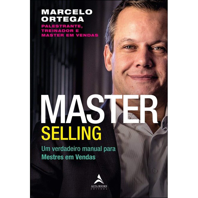 Livro - Master Selling: Um Verdadeiro Manual para Mestres em Vendas: Volume 1 - Ortega