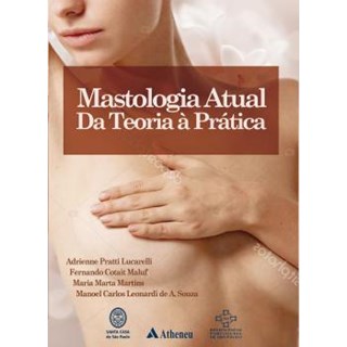 Livro - Mastologia Atual da Teoria a Pratica - Lucarelli - Atheneu