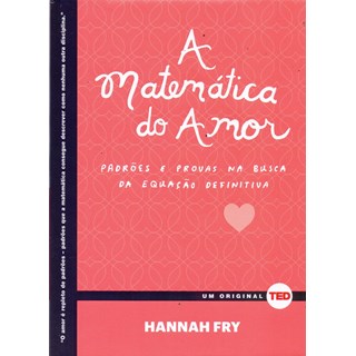Livro - Matematica do Amor, a - Padroes e Provas Na Busca da Equacao Definitiva - Fry