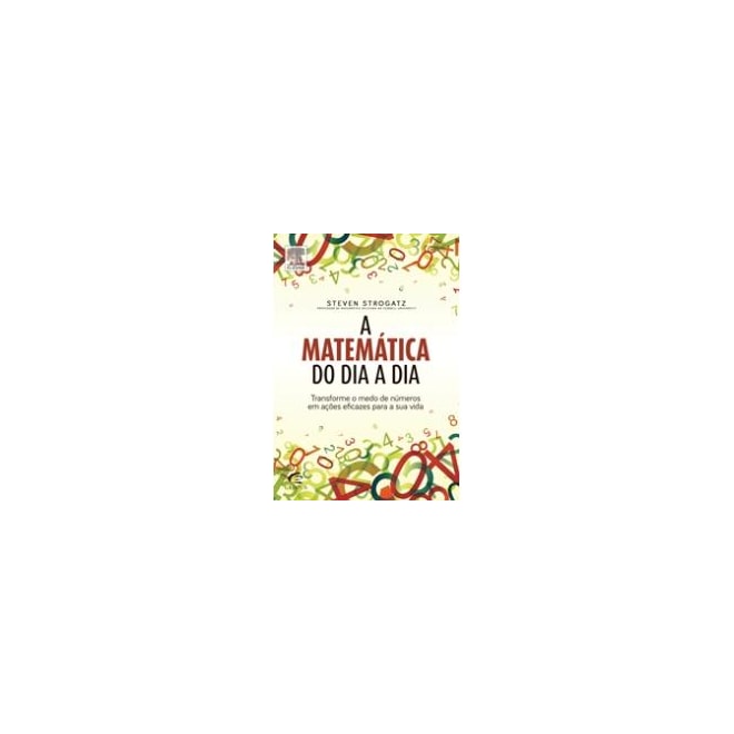 Livro - Matematica do Dia a Dia, a - Transforme o Medo de Numeros em ...