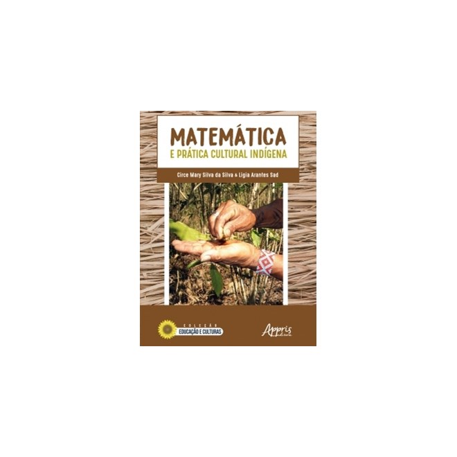 Livro - Matematica e Pratica Cultural Indigena - Silva/sad
