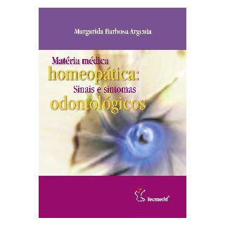 Livro - Matéria Médica Homeopática - Sinais e Sintomas Odontológicos - Argenta