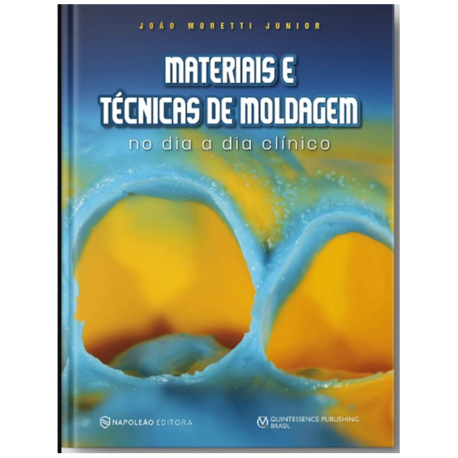 Livro - Materiais e Tecnicas de Moldagem No Dia a Dia Clinico - Moretti Junior