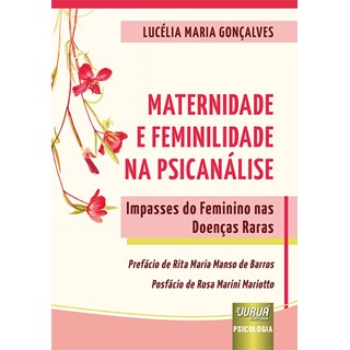 Livro - Maternidade e Feminilidade Na Psicanalise - Impasses do Feminino Nas Doenca - Goncalves
