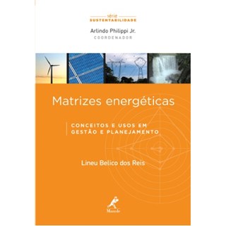 Livro - Matrizes Energeticas - Conceitos e Usos em Gestao e Planejamento - Serie su - Reis