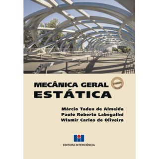 Livro - Mecanica Geral - Estatica - Almeida/labegalini/o