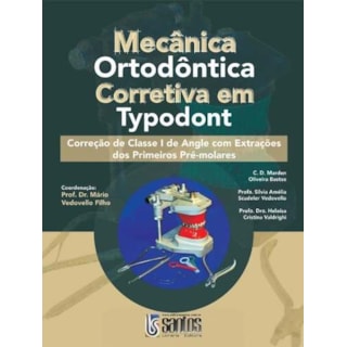 Livro - Mecânica Ortodôntica Corretiva em Typodont - Classe I Livro - Mecânica Ortodôntica Corretiva em Typodont - Classe I