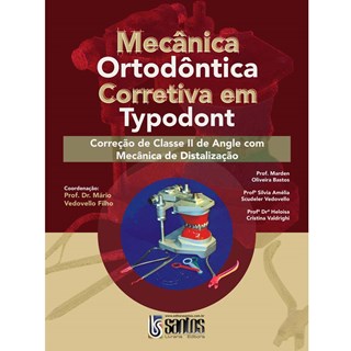 Livro - Mecânica Ortodôntica Corretiva em Typodont - Classe II- Vedovello