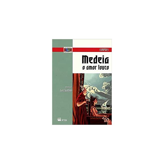 Livro - Medeia - o Amor Louco - Col. Teatro em Prosa - Euripides