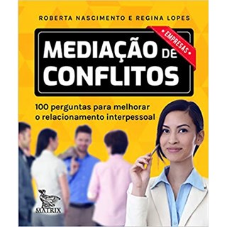 Livro - Mediacao de Conflitos - Empresas: 100 Perguntas para Melhorar o Relacioname - Nascimento/lopes