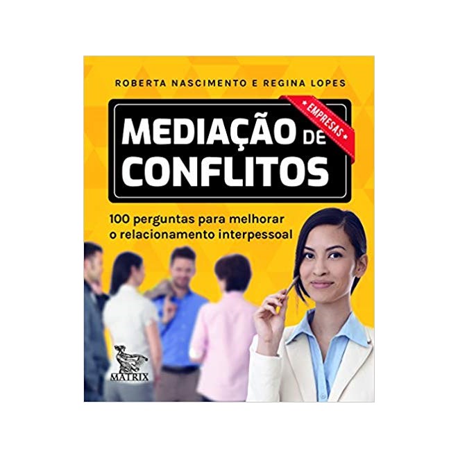 Livro - Mediacao de Conflitos - Empresas: 100 Perguntas para Melhorar o Relacioname - Nascimento/lopes