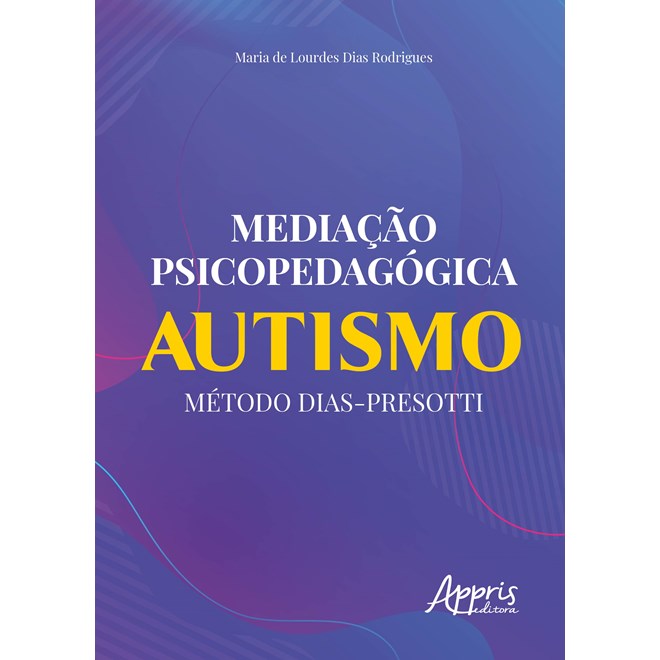 Livro - Mediacao Psicopedagogica: Autismo Metodo Dias-presotti - Rodrigues