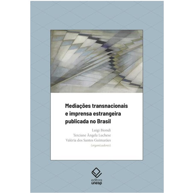 Livro - Mediacoes Transnacionais e Imprensa Estrangeira Publicada No Brasil - Biondi / Luchese/ G