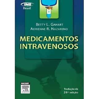 Livro - Medicamentos Intravenosos: Um Guia para Enfermagem - Gahart/ Nazareno