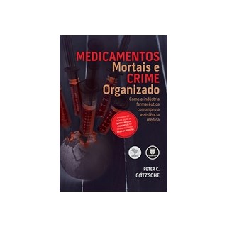 Livro - Medicamentos Mortais e Crime Organizado - Como a Industria Farmaceutica cor - Gotzsche
