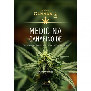 Livro - Medicina Canabinoide: o Poder da Cannabis No Tratamento de Doencas - Sircus