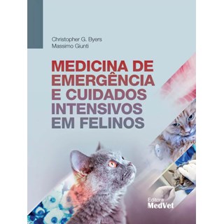 Livro - Medicina de Emergencia e Cuidados Intensivos em Felinos - Byers/ Giunti