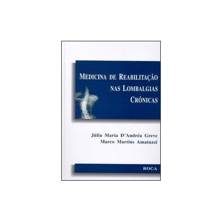 Livro - Medicina de Reabilitação Nas Lombalgias Crônicas - Greve Livro - Medicina de Reabilitação Nas Lombalgias Crônicas - Greve
