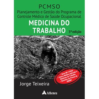 Livro - Medicina do Trabalho - Planejamento e Gestão do Programa de Controle Médico de Saúde Ocupacional - PCMSO - Teixeira