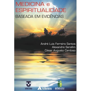 Livro Medicina e a Espiritualidade Baseada em Evidências - Serafim - Atheneu