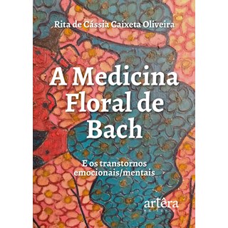 Livro - Medicina Floral de Bach e os Transtornos Emocionais/mentais, A - Oliveira