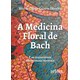 Livro - Medicina Floral de Bach e os Transtornos Emocionais/mentais, A - Oliveira