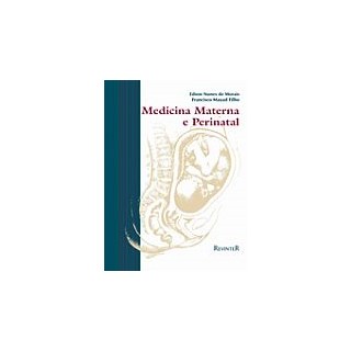 Livro - Medicina Materna e Perinatal - Morais/mauad