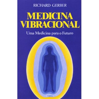 Livro - Medicina Vibracional - Uma Medicina Para o Futuro - Gerber