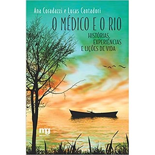 Livro - Medico e o Rio, O - Lucas Ana; Cantador