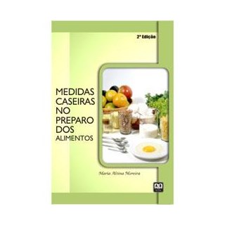 Livro - Medidas Caseiras No Preparo dos Alimentos - Moreira