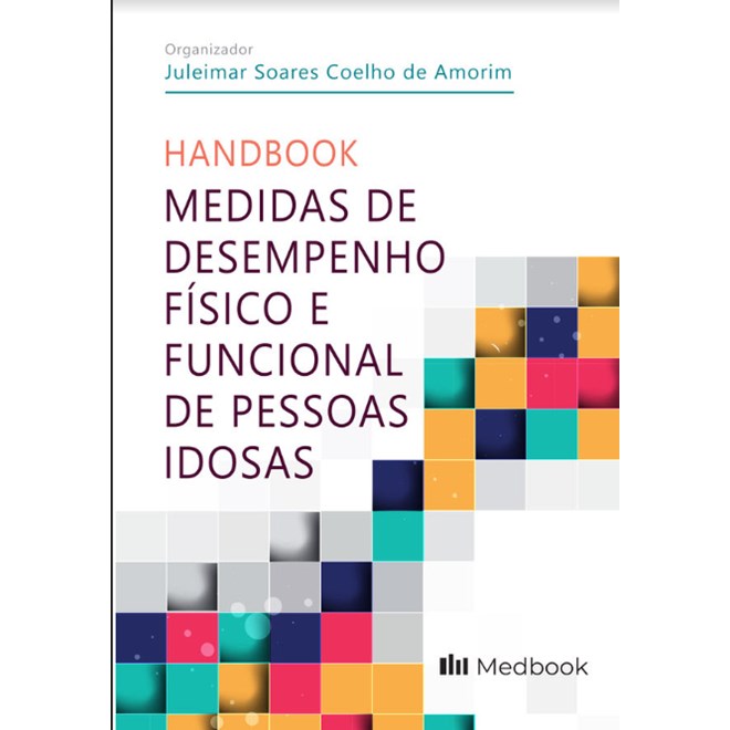 Livro Medidas De Desempenho Físico E Funcional De Pessoas Idosas - Amorim - Medbook