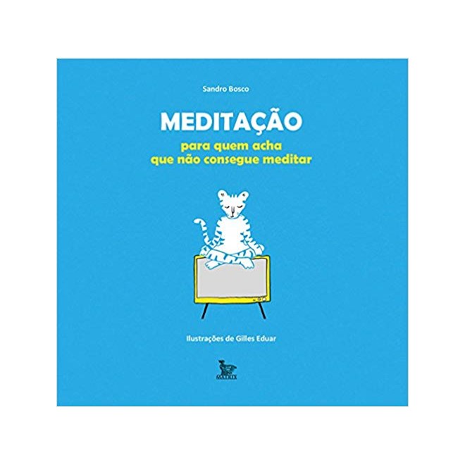 Livro - Meditacao - para Quem Acha Que Nao Consegue Meditar - Bosco