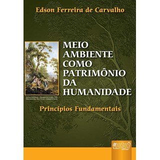 Livro - Meio Ambiente Como Patrimonio da Humanidade - Principios Fundamentais - Carvalho