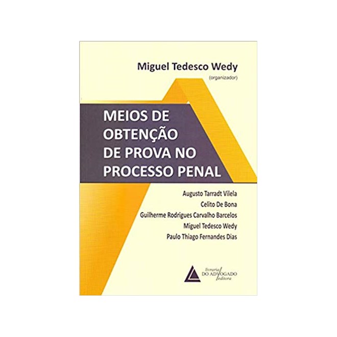 Livro - MEIOS DE OBTENçãO DE PROVA NO PROCESSO PENAL - WEDY