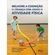 Livro - Melhore a Cognição da Criança Com Jogos de Atividade Física - Tomporowski - Phorte