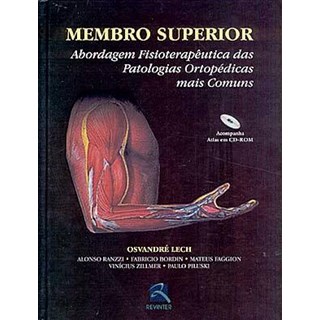 Livro - Membro Superior - Abordagem Fisioterapêutica das Patologias Ortopédicas Mais Comuns - Lech