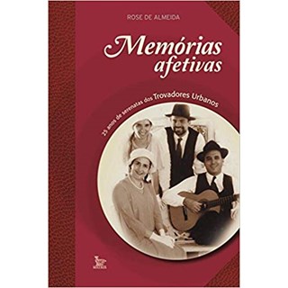 Livro - Memorias Afetivas - 25 Anos de Serenatas dos Trovadores Urbanos - Almeida