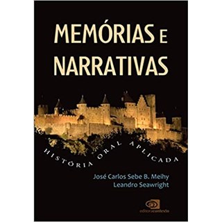 Livro - Memorias e Narrativas: Historia Oral Aplicada - Meihy/seawright