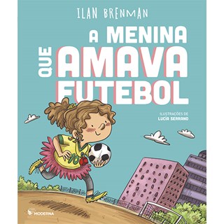 Livro - Menina Que Amava Futebol, A - Brenman