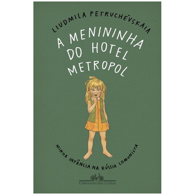 Livro - Menininha do Hotel Metropol, a  - Minha Infancia Na Russia Comunista - Petruchevskaia
