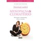 Livro - Menopausa e Climaterio - Prevencao, Tratamentos, Dicas e Receitas - Mota