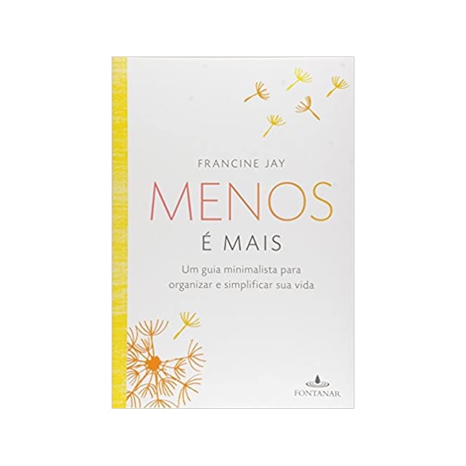 Livro - Menos e Mais - Um Guia Minimalista para Organizar e Simplificar Sua Vida - Jay