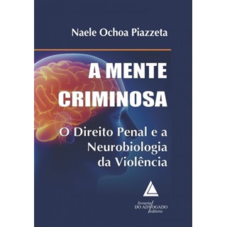 Livro - Mente Criminosa, A: o Direito Penal e a Neurobiologia da Violencia - Piazzeta