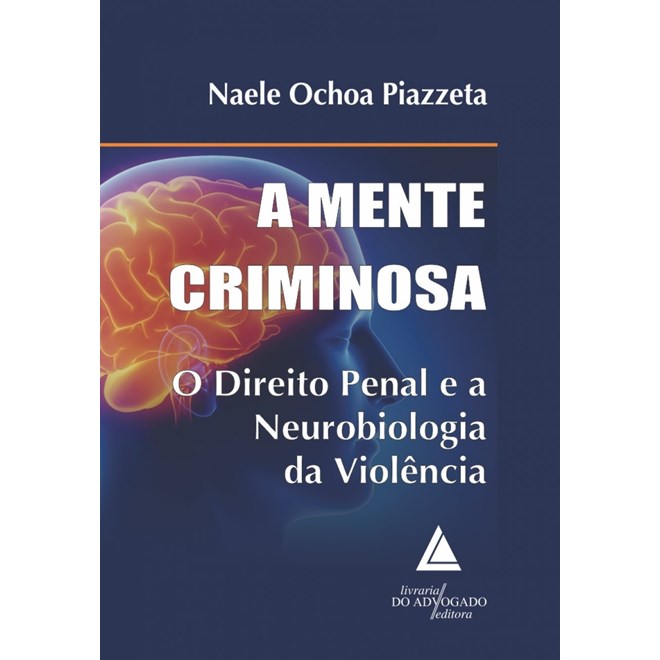 Livro - Mente Criminosa, A: o Direito Penal e a Neurobiologia da Violencia - Piazzeta