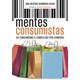 Livro - Mentes Consumistas: do Consumismo a Compulsao por Compras - Silva